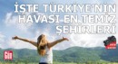 İşte Türkiye’nin havası en temiz şehirleri
