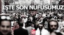 İşte Türkiye'nin son nüfusu