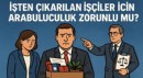 İşten çıkarılan işçiler için arabuluculuk zorunlu mu?