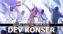 Jennifer Lopez'den Antalya'da dev konser