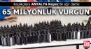 Kaçakçılara Kepez’de ağır darbe