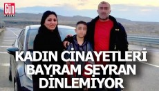 Kadın cinayetleri bayram seyran dinlemiyor