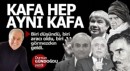 Kafa hep aynı kafa...