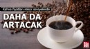 Kahve fiyatları rekor seviyelerde: Daha da artacak
