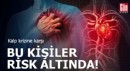 Kalp krizine karşı bu kişiler risk altında