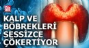 Kalp ve böbrekleri sessizce çökertiyor!