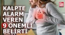 Kalpte alarm veren 9 önemli belirti
