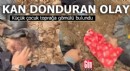 Kan donduran olay: Küçük çocuk toprağa gömülü bulundu