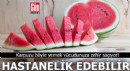 Karpuzu böyle yemek vücudunuza zehir saçıyor