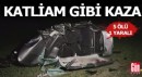 Katliam gibi kaza: 5 ölü, 1 yaralı