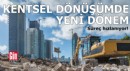 Kentsel dönüşümde yeni dönem!