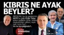 Kıbrıs ne ayak beyler?..