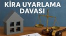Kira uyarlama davası nedir? Hangi durumlarda açılır?