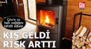 Kış geldi, risk arttı!