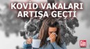 Kovid vakaları artışa geçti