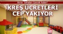 Kreş ücretleri cep yakıyor!
