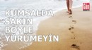 Kumsalda sakın böyle yürümeyin!