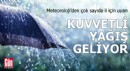 Kuvvetli yağış geliyor!