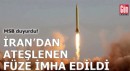 MSB: İran'dan ateşlenen füze imha edildi