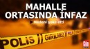 Mahalle ortasında infaz... Nedeni şoke etti