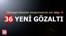 Manavgat Belediyesi’ne yönelik soruşturmada 36 yeni gözaltı