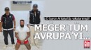 Meğer o tüm Avrupa'yı...