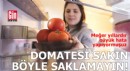 Meğer yıllardır büyük hata yapıyormuşuz! Domatesi sakın böyle saklamayın