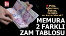 Memura 2 farklı zam tablosu