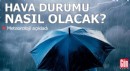 Meteoroloji açıkladı: Hava durumu nasıl olacak?