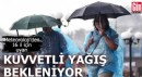 Meteoroloji'den 16 il için uyarı