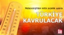 Meteoroloji'den kritik sıcaklık uyarısı