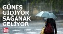 Meteoroloji'den uyarı; güneş gidiyor, sağanak geliyor