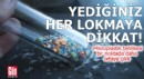 Mikroplastik tehlikesi bir noktada daha ortaya çıktı