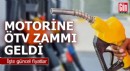 Motorine ÖTV zammı geldi: İşte güncel fiyatlar