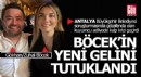 Muhittin Böcek'in gelini tutuklandı