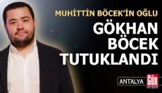 Muhittin Böcek'in oğlu Gökhan Böcek tutuklandı