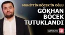 Muhittin Böcek'in oğlu Gökhan Böcek tutuklandı
