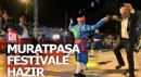 Muratpaşa Yöreler Renkler Festivali'ne hazır