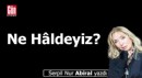 Ne Hâldeyiz?