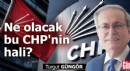 Ne olacak bu CHP'nin hali?