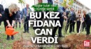 Neşter tutan eller bu kez kürek tutup 5 bin fidana can verdi