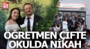 Öğretmen çift okul bahçesinde evlendi