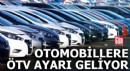 Otomobillere ÖTV ayarı geliyor