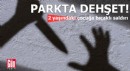 Parkta dehşet: 2 yaşındaki çocuğa bıçaklı saldırı!