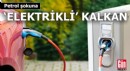 Petrol şokuna ‘elektrikli’ kalkan!