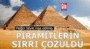 Piramitlerin sırrı çözüldü! Meğer böyle inşa edilmiş...