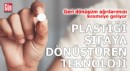Plastiği şifaya dönüştüren teknoloji