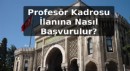 Profesör Kadrosu İlanına Nasıl Başvurulur?