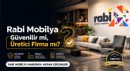 Rabi Mobilya Güvenilir mi, Üretici Firma mı?