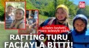 Rafting turu faciayla bitti! Evladını kaybetti, para iadesiyle yıkıldı
